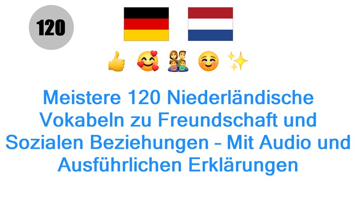 Meistere 120 Niederländische Vokabeln zu Freundschaft und Sozialen Beziehungen – Mit Audio und Ausführlichen Erklärungen